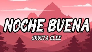 Skusta Clee – Noche Buena Full Song (Lyrics)