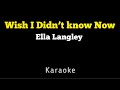 Ella Langley Wish I Didn T Know Now KARAOKE mp3