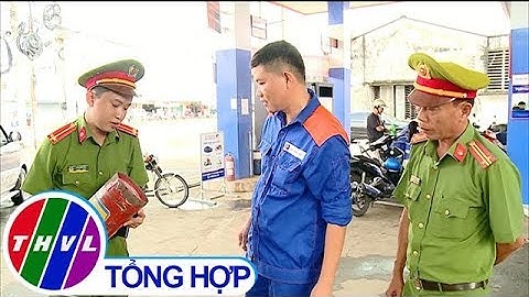 THVL | Kiểm tra an toàn cháy – nổ trong kinh doanh xăng dầu
