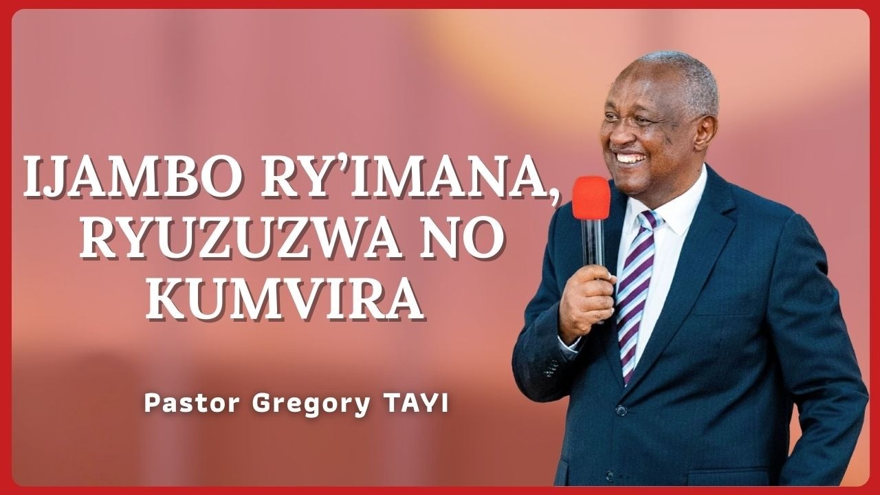 IJAMBO RY’IMANA, RYUZUZWA NO KUMVIRA - Pastor Gregory TAYI