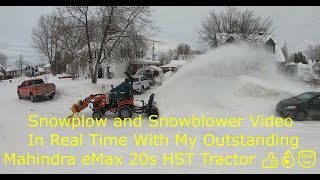 Snowplow and Snowblower video in real time with My Outstanding Mahindra eMax 20s HST Tractor ๐๐๐