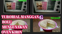 TUTORIAL MENGUNAKAN OVEN kIRIN BUAT MANGGANG BOLU - Durasi: 5.47. 