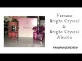 VERSACE BRIGHT CRYSTAL & BRIGHT CRYSTAL ABSOLU Review | Only1Nicole