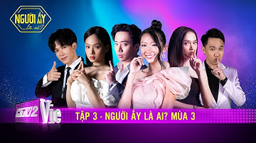 #3 Đàn ông dở nhất là phản bội, còn em không sai khi loại bỏ cơ hội cho anh | NGƯỜI ẤY LÀ AI - MÙA 3