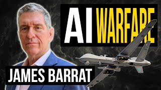 James Barrat: The Rise of AI Warfare
