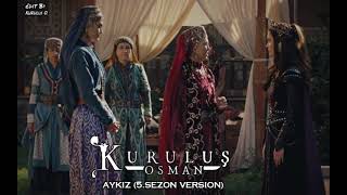 Kuruluş Osman Müzikleri | Aykız (5.Sezon Version)