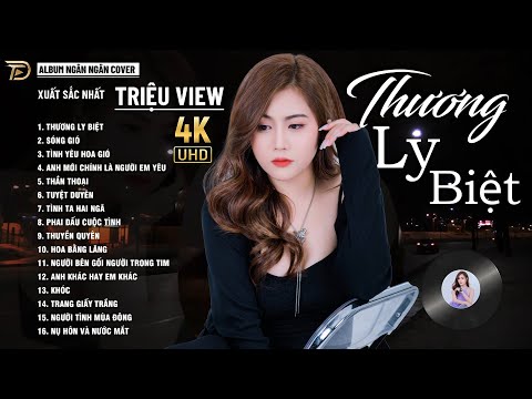 THƯƠNG LY BIỆT 04 12 Nghe Thử 01 Lần Đảm Bảo Bạn Sẽ Nghiện NGÂN NGÂN COVER TRIỆU VIEW HAY NHẤT
