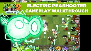 Electric Peashooter Gameplay Walkthrough| Plants vs. Zombies 2