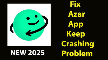 Fix Azar Keeps Crashing | Fix Azar Keeps Freezing | PSA 24
