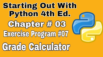 Starting Out With Python Chapter 3 exercise Program 7   Grade Calculator Python Program for beginner