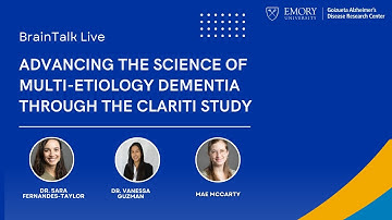 Advancing the Science of Multi-Etiology Dementia Through the CLARiTI Study | BrainTalk Live