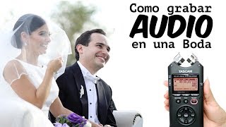 Como grabar audio en la Boda - Porque es importante grabar el audio en la Boda