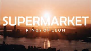 Video thumbnail of "SUPERMARKET - KINGS OF LEON LYRICS"