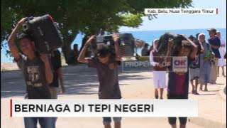 Melihat Potensi Niaga di Tepi Negeri