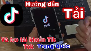 HƯỚNG DẪN TẢI VÀ TẠO TÀI KHOẢN TIKTOK TRUNG QUỐC