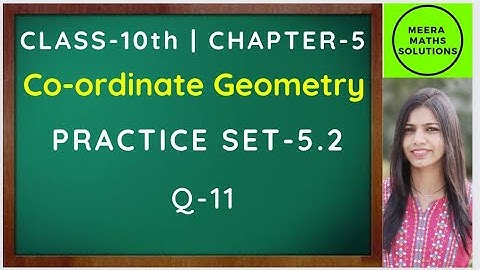 Co-ordinate Geometry | Practice Set 5.2(Q-11) | Class 10 Maharashtra Board New Syllabus