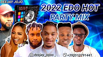 LATEST 2022 EDO BENIN HOT PARTY MIX BY DJ JOJO FT Influence Akaba,Don Vs,Lemo,Kokolete Longthing,