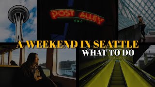 A Weekend in Seattle | What to Do