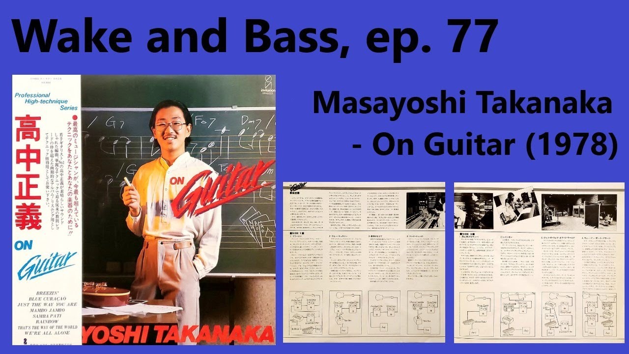 Wake and Bass with Alex63501: Masayoshi Takanaka - On Guitar Wake and Bass with Alex63501: Masayoshi Takanaka - On Guitar