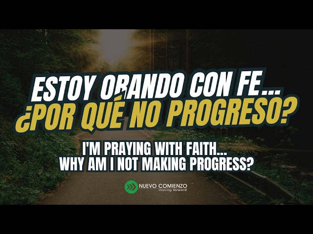 Estoy orando con fe… ¿por qué no progreso? | I’m praying with faith… why am I stuck? - Joezel Alicea