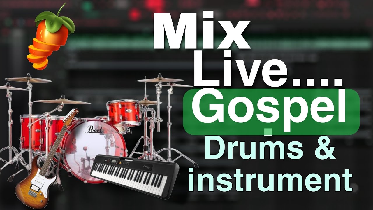 How To Mix A Gospel Live Drums And Instruments on FL Studio 21 YouTube