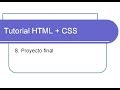 8. Tutorial HTML + CSS - Proyecto final