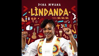 Nouveauté Dena Mwana - Lindanda (Na Na Na🔥) [Paroles de chanson ]