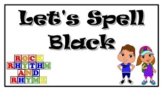 Color Songs - Lets Spell Black