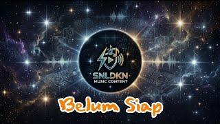 Belum Siap - SNLDKN (Official Lyric Video) 🕯️ Lagu Sedih Tentang Kehilangan Orang Tercinta