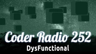 DysFunctional | Coder Radio 252 screenshot 3