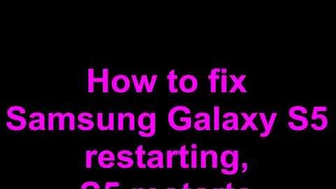 Samsung Galaxy S5 restarting solution