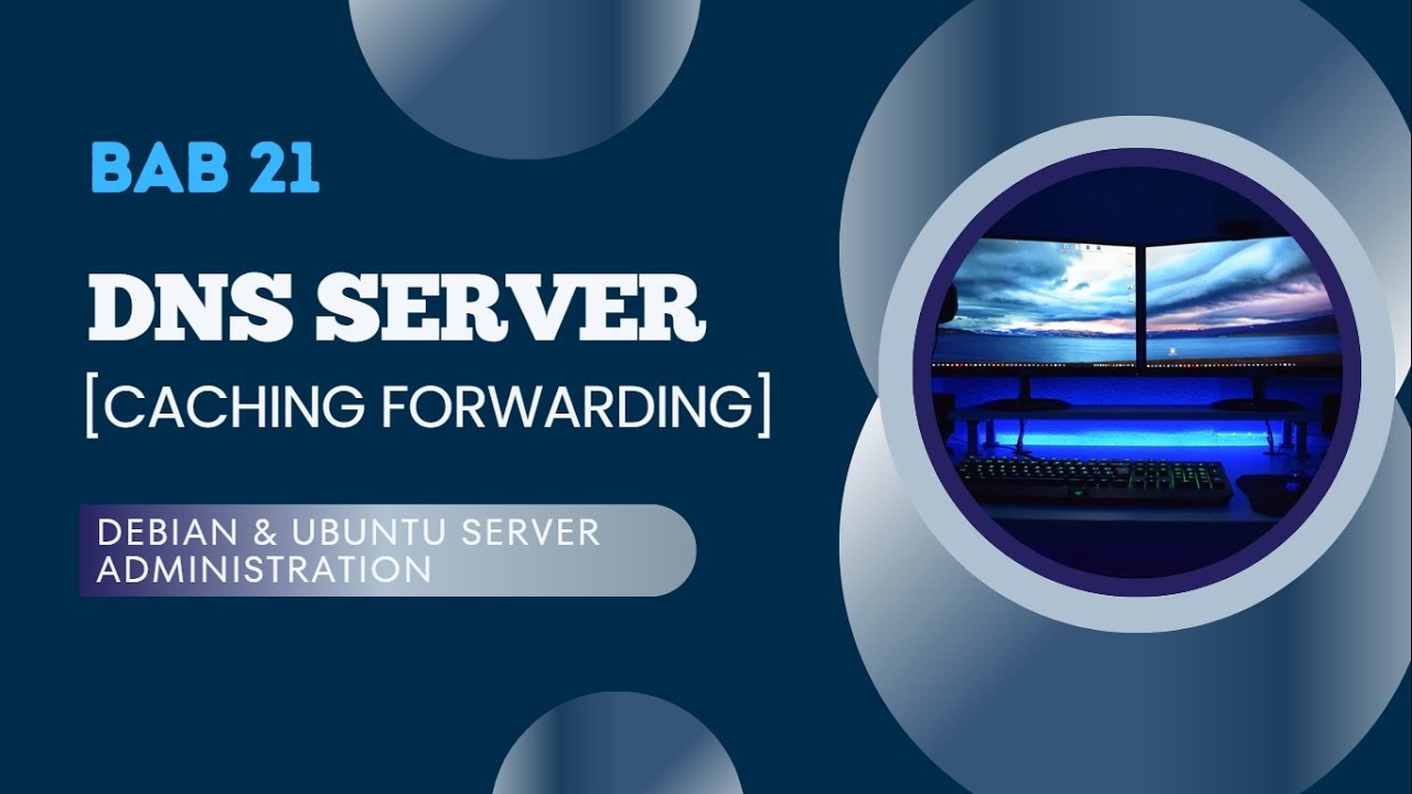 DNS SERVER || CACHING FORWARDING - BAB 21 - YouTube