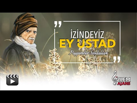 İZİNDEYİZ EY ÜSTAD - PEYGAMBER SEVDALILARI  𝄞