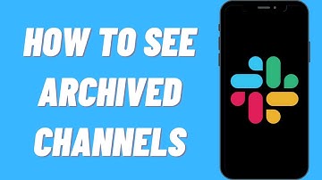 How To See Archived Channels On Slack