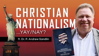 Christian Nationalism, Theonomy and Virtuous Liberty (ft. P. Andrew Sandlin)