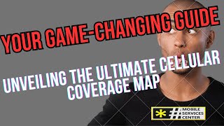 Unveiling the Ultimate Cellular Coverage Map   Your Game Changing Guide
