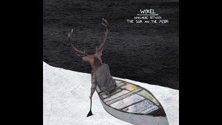 Wixel - Somewhere Between the Sun and the Moon