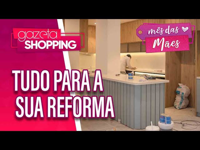 Tudo para a sua reforma I Ambienza I Gazeta Shopping #mêsdasmães