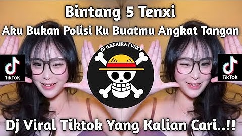 DJ AKU BUKAN POLISI KU BUATMU ANGKAT TANGAN | DJ BINTANG 5 TENXI VIRAL TIKTOK TERBARU 2025 !