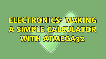 Electronics: Making a simple calculator with ATMEGA32