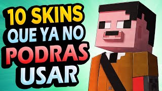 🚫 10 SKINS que ya no podrás USAR en Minecraft!!