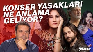 KONSER YASAKLARI NE ANLAMA GELİYOR?