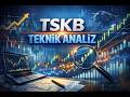 TSKB HİSSE TEKNİK ANALİZ #tskb 4 SAATLİK GRAFİK SAT UYARISI VERİYOR DİİKAT EDİLMESİ GEREKEN FİYATLAR