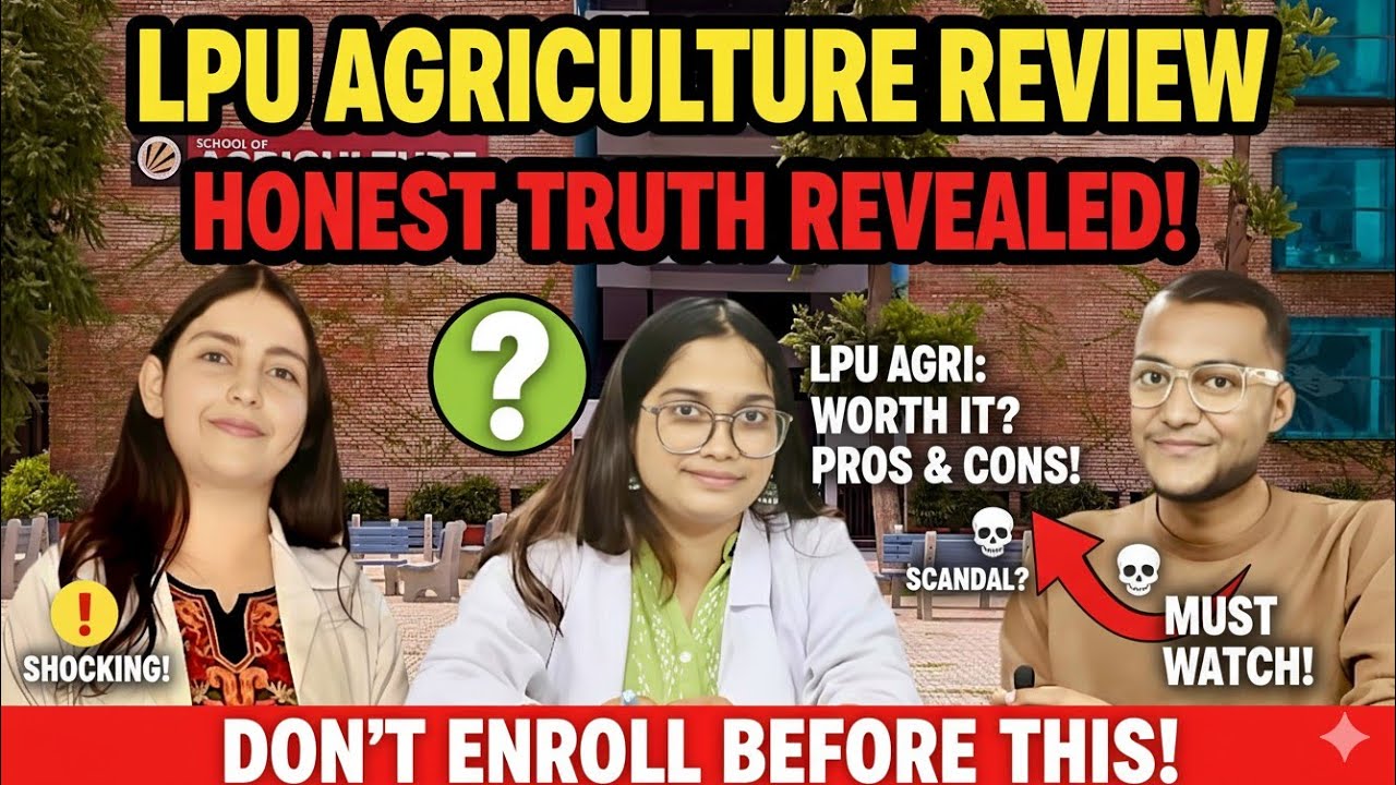Everything You need to Know about LPU School of Agriculture |Real Student Experience & Honest Review