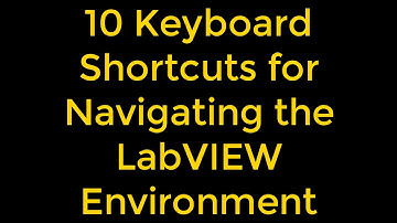 10 Keyboard Shortcuts for Navigating the LabVIEW Environment