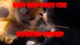 When Wind Meets Fire || Elevation Worship || AMV || Sonic The Hedgehog