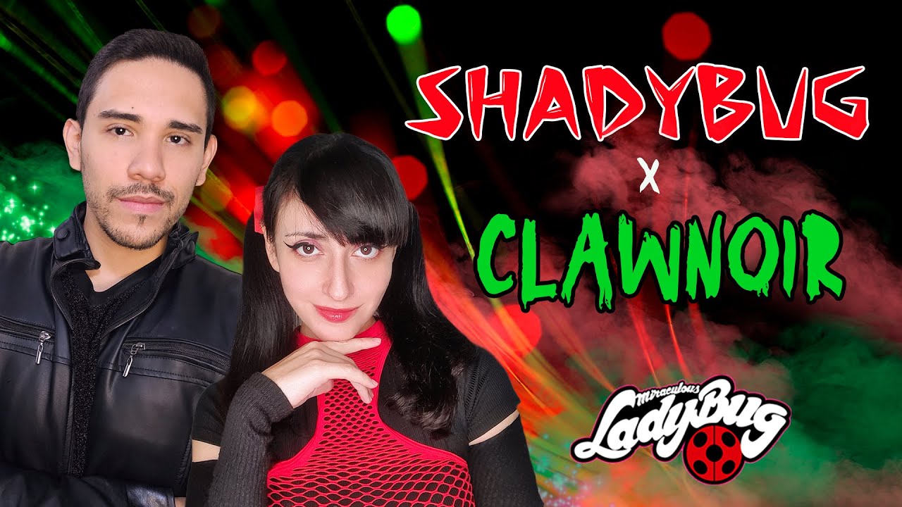 Miraculous W Paris - SHADYBUG x CLAWNOIR - Genio (Genius / Sia) @HitomiFlor @daviddelgadocovers