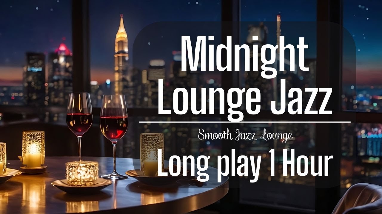 🎷 Jazz No Ads | Midnight Lounge Jazz with City Lights for Sleep & Relax (1 Hour)