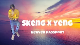 Skeng x Yeng - Heaven Passport (lyrics)