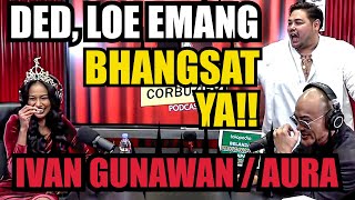 GUE DIMAKI BHANGS4T🤣‼️- IVAN GUNAWAN - AURA - PACARAN!? - Deddy Corbuzier Podcast